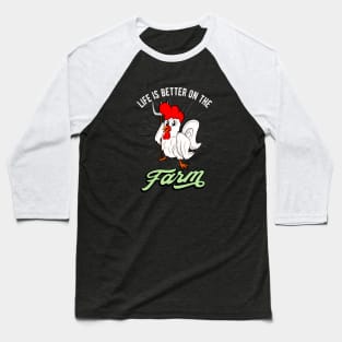 Chicken Life is better on the Farm Rooster Baseball T-Shirt